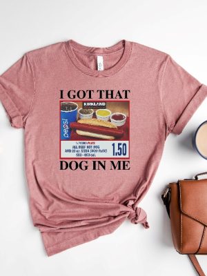 Costco Hot Dog Combo Shirt I Got That Dog In Me T Shirt I Got That Dog In Me Costco Sweatshirt Unique riracha 6