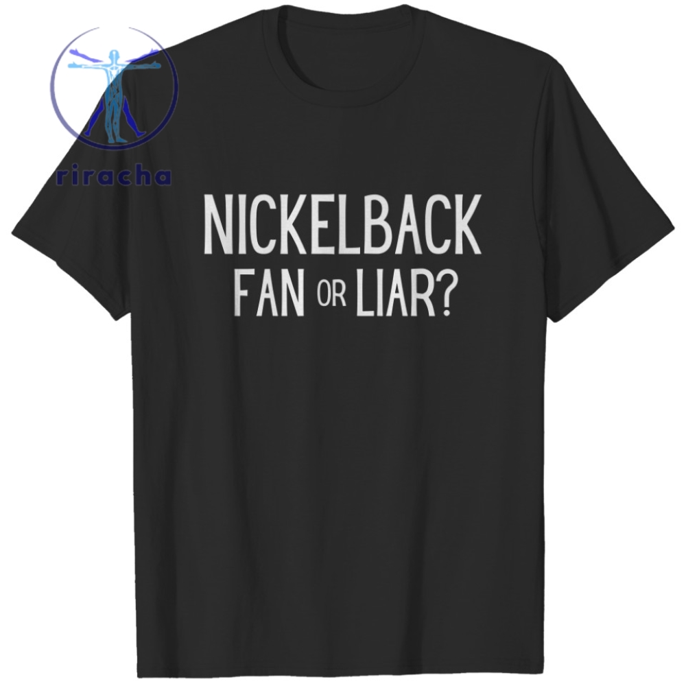 Nickelback Fan Or Liar Shirt Nickelback Shirt Nickelback Houston Rodeo Hate To Love Nickelback Truck Bed Nickelback riracha 1