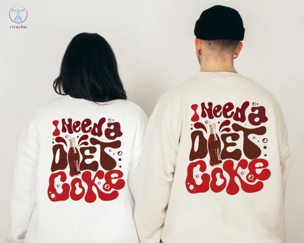 I Need A Diet Coke Sweatshirt Diet Coke Merch Diet Coke Shirt Diet Coke Sweatshirt I Need A Diet Coke Hoodie riracha 1