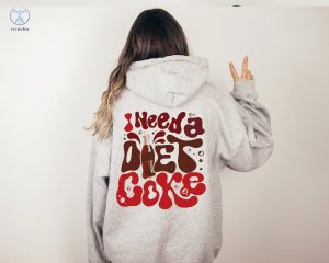 I Need A Diet Coke Sweatshirt Diet Coke Merch Diet Coke Shirt Diet Coke Sweatshirt I Need A Diet Coke Hoodie riracha 2