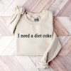 Gift For Diet Coke Lover Diet Coke T Shirt I Need A Diet Coke Sweatshirt Diet Coke Merch I Need A Diet Coke Hoodie riracha 1