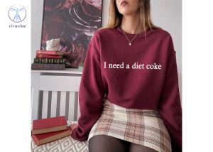 Gift For Diet Coke Lover Diet Coke T Shirt I Need A Diet Coke Sweatshirt Diet Coke Merch I Need A Diet Coke Hoodie riracha 4