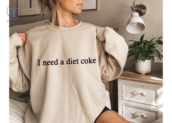 Gift For Diet Coke Lover Diet Coke T Shirt I Need A Diet Coke Sweatshirt Diet Coke Merch I Need A Diet Coke Hoodie riracha 6