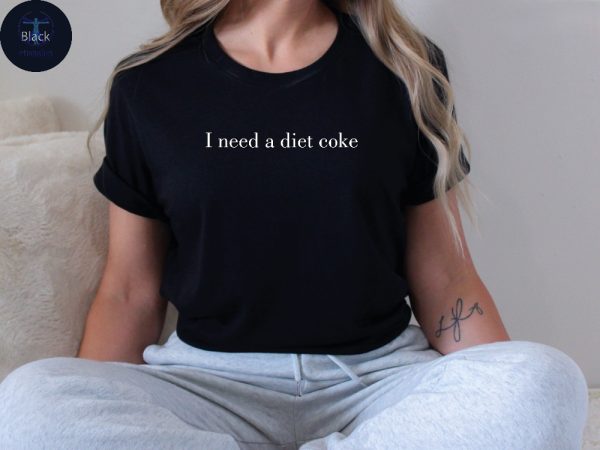 Diet Coke Merch I Need A Diet Coke Sweatshirt Diet Coke Shirt Diet Coke Sweatshirt Trendy Shirt riracha 2