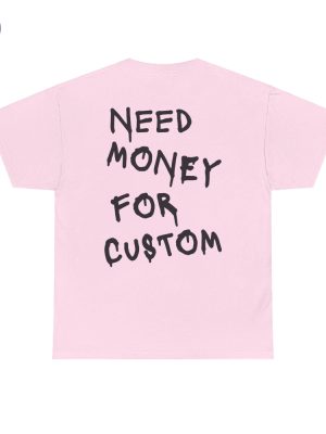 Need Money For Custom T Shirt Need Money For Custom Hoodie Need Money For Custom Sweatshirt Unique riracha 2