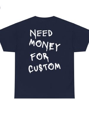 Need Money For Custom T Shirt Need Money For Custom Hoodie Need Money For Custom Sweatshirt Unique riracha 3