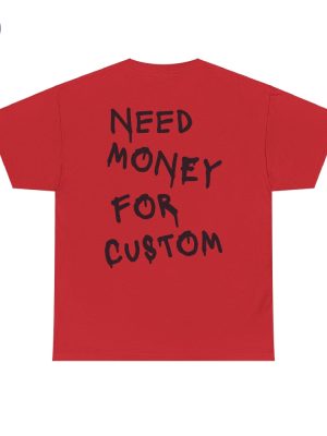 Need Money For Custom T Shirt Need Money For Custom Hoodie Need Money For Custom Sweatshirt Unique riracha 6