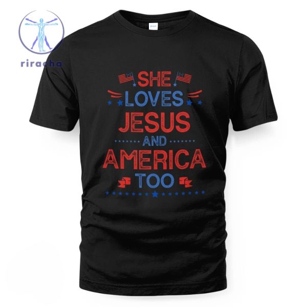 She Loves Jesus And America Too 4Th Of July Christian Lover T Shirt She Loves Jesus And America Too Shirt riracha 1