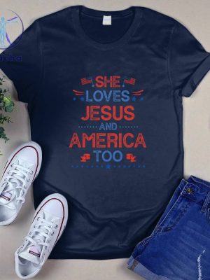 She Loves Jesus And America Too 4Th Of July Christian Lover T Shirt She Loves Jesus And America Too Shirt riracha 2