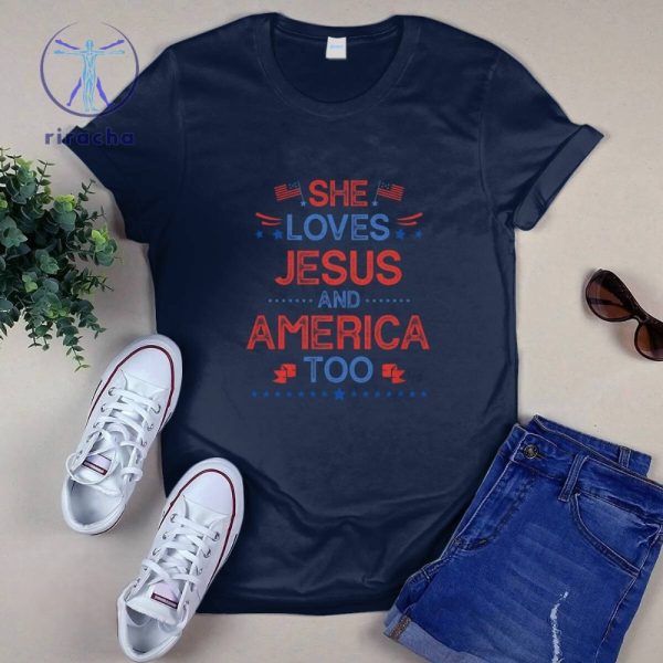 She Loves Jesus And America Too 4Th Of July Christian Lover T Shirt She Loves Jesus And America Too Shirt riracha 2