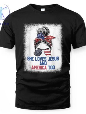 She Loves Jesus And America Too 4Th Of July Shirt Hoodie She Loves Jesus And America Too Shirt riracha 2