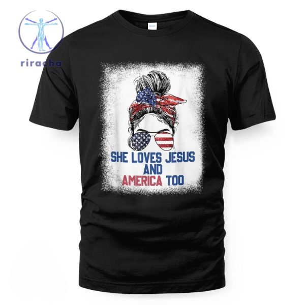 She Loves Jesus And America Too 4Th Of July Shirt Hoodie She Loves Jesus And America Too Shirt riracha 2