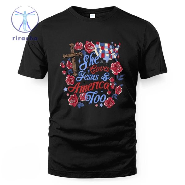 She Loves Jesus And America Too 4Th Of July Christian Lover Shirt She Loves Jesus And America Too Shirt riracha 1