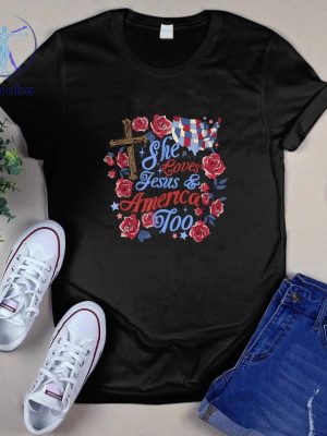 She Loves Jesus And America Too 4Th Of July Christian Lover Shirt She Loves Jesus And America Too Shirt riracha 2