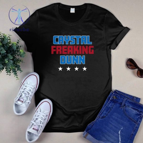 Crystal Freaking Dunn T Shirt Crystal Freaking Dunn Hoodie Crystal Freaking Dunn Sweatshirt Unique riracha 1