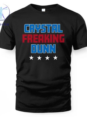 Crystal Freaking Dunn T Shirt Crystal Freaking Dunn Hoodie Crystal Freaking Dunn Sweatshirt Unique riracha 2