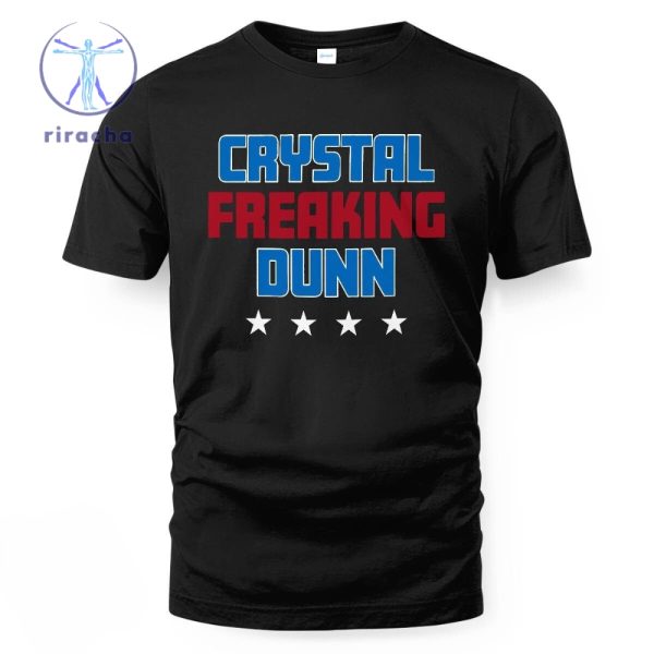 Crystal Freaking Dunn T Shirt Crystal Freaking Dunn Hoodie Crystal Freaking Dunn Sweatshirt Unique riracha 2