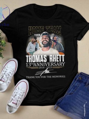 Home Team Tour 23 Thomas Rhett 13Th Anniversary 2010 2023 Thank You For The Memories Shirt riracha 2