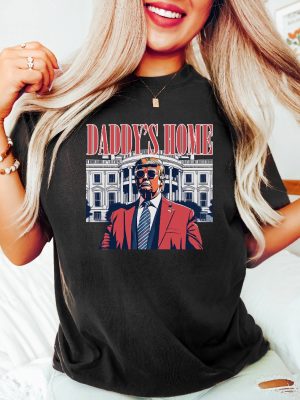 Daddys Home Shirt White House Trump 2024 Shirt Funny Trump T Shirt Trump Sweatshirt Republican Gift Funny Trump 2024 Tee riracha 2