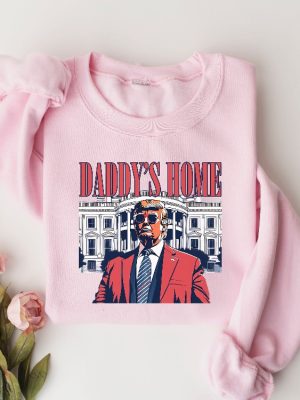 Daddys Home Shirt White House Trump 2024 Shirt Funny Trump T Shirt Trump Sweatshirt Republican Gift Funny Trump 2024 Tee riracha 3