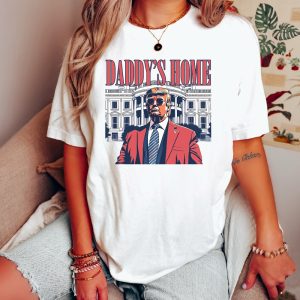 Daddys Home Shirt White House Trump 2024 Shirt Funny Trump T Shirt Trump Sweatshirt Republican Gift Funny Trump 2024 Tee riracha 5