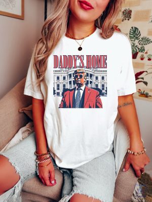 Daddys Home Shirt White House Trump 2024 Shirt Funny Trump T Shirt Trump Sweatshirt Republican Gift Funny Trump 2024 Tee riracha 5