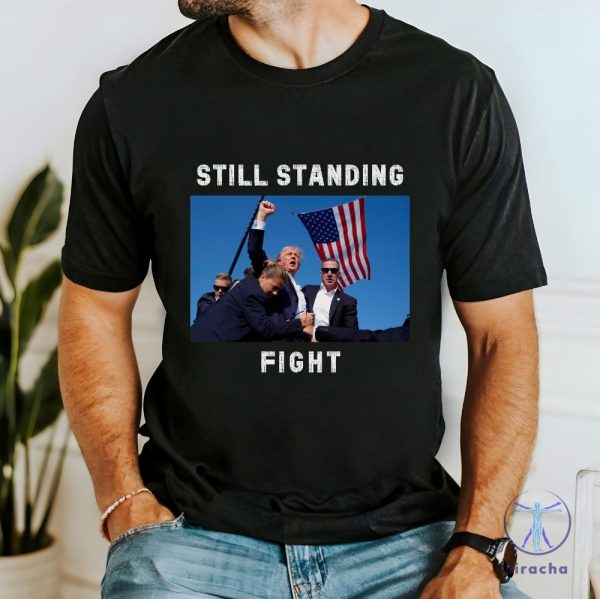 Fight Donald Trump Shirt I Will Fight Trump I Stand With Trump Make America Great Again Trump Shooter Republican Shirt riracha 1