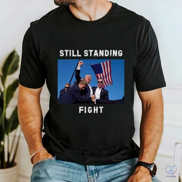 Fight Donald Trump Shirt I Will Fight Trump I Stand With Trump Make America Great Again Trump Shooter Republican Shirt riracha 7