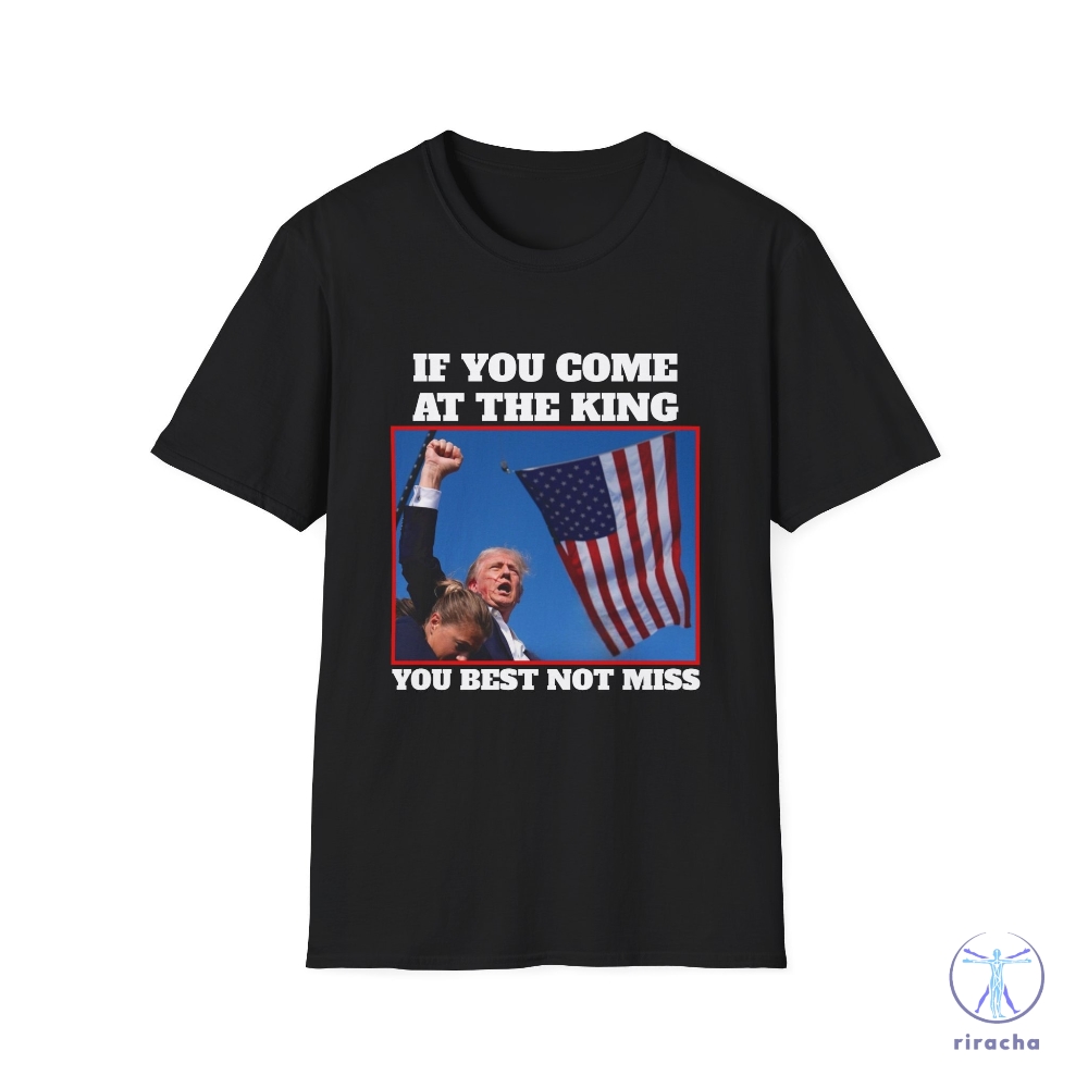 Trump 2024 T Shirttrump Shirts Trump Tshirt You Come At The King You Best Not Miss Shirt Unique riracha 1