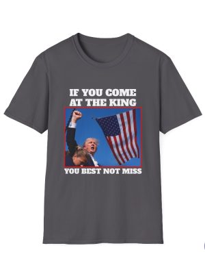 Trump 2024 T Shirttrump Shirts Trump Tshirt You Come At The King You Best Not Miss Shirt Unique riracha 2