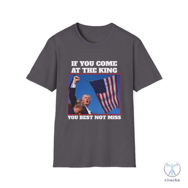 Trump 2024 T Shirttrump Shirts Trump Tshirt You Come At The King You Best Not Miss Shirt Unique riracha 2