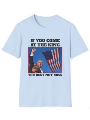 Trump 2024 T Shirttrump Shirts Trump Tshirt You Come At The King You Best Not Miss Shirt Unique riracha 7