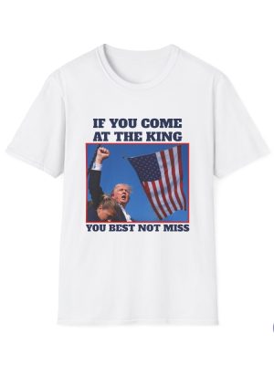 Trump 2024 T Shirttrump Shirts Trump Tshirt You Come At The King You Best Not Miss Shirt Unique riracha 9