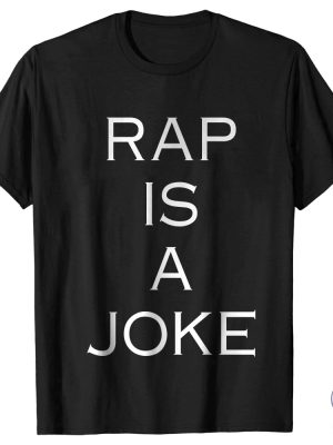 Rap Is A Joke Shirt Rap Is A Joke Shirt Rap Is A Joke Tshirt Rap Is A Joke Sweatshirt riracha 2