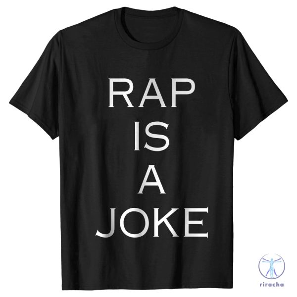 Rap Is A Joke Shirt Rap Is A Joke Shirt Rap Is A Joke Tshirt Rap Is A Joke Sweatshirt riracha 2