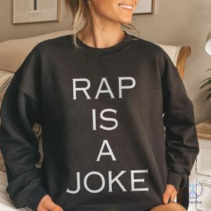 Rap Is A Joke Shirt Rap Is A Joke Shirt Rap Is A Joke Tshirt Rap Is A Joke Sweatshirt riracha 3