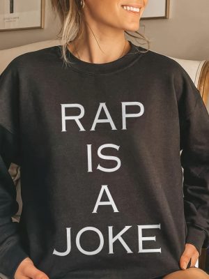 Rap Is A Joke Shirt Rap Is A Joke Shirt Rap Is A Joke Tshirt Rap Is A Joke Sweatshirt riracha 3