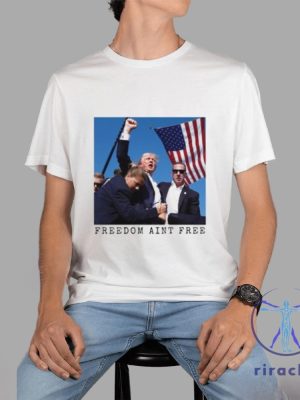 Freedom Aint Free Trump Shooting Shirt Freedom Aint Free Shirt Trump Shooting Shirt Unique riracha 2