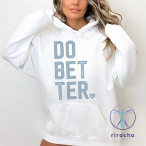 Do Better Labal Less Shirt Do Bet Ter Shirt Do Bet Ter T Shirt Do Bet Ter Tee Unique riracha 2