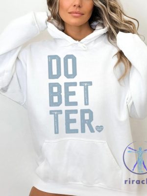 Do Better Labal Less Shirt Do Bet Ter Shirt Do Bet Ter T Shirt Do Bet Ter Tee Unique riracha 2