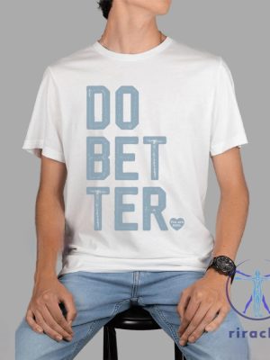 Do Better Labal Less Shirt Do Bet Ter Shirt Do Bet Ter T Shirt Do Bet Ter Tee Unique riracha 4