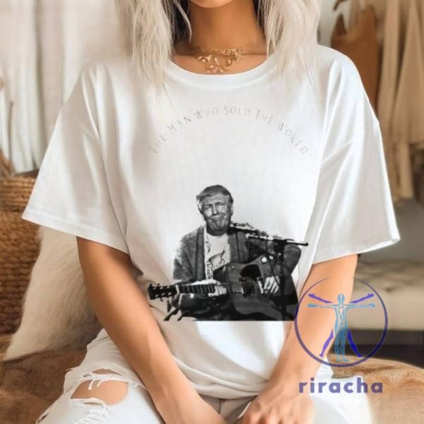 Donald Trump The Man Who Sold The World T Shirt The Man Who Sold The World Chords Trump Shirt riracha 1