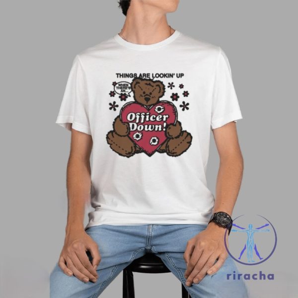 Things Are Lookin Up When Theres An Officer Down By Renaissance Man Shirt riracha 4