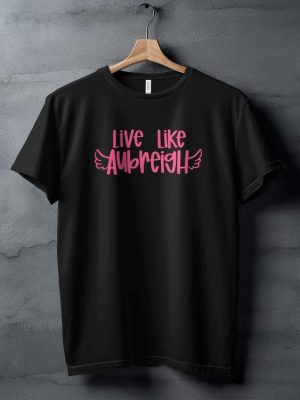 Inspirational Live Like Aubreigh T Shirt Motivational Winged Text Tee Positive Message T Shirt Uplifting Quote Shirt riracha 2