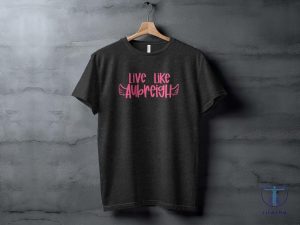 Inspirational Live Like Aubreigh T Shirt Motivational Winged Text Tee Positive Message T Shirt Uplifting Quote Shirt riracha 4