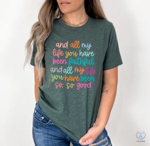 And All My Life You Have Been Faithful Shirt Inspirational Christian T Shirt Religious Quotes Tees riracha 2