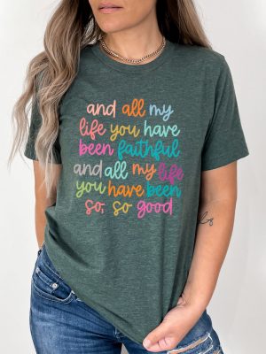 And All My Life You Have Been Faithful Shirt Inspirational Christian T Shirt Religious Quotes Tees riracha 2