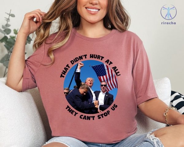 Trump Getting Shot Shirt Trump Shot Tshirt Donald Trump Shirt That Didnt Hurt At All Trump Mug Shot riracha 3