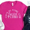 Aint No Tired Like Fair Week Tired T Shirt Aint No Tired Like Fair Week Tired Shirt riracha 1