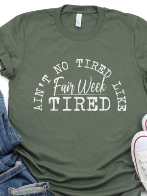 Aint No Tired Like Fair Week Tired T Shirt Aint No Tired Like Fair Week Tired Shirt riracha 2